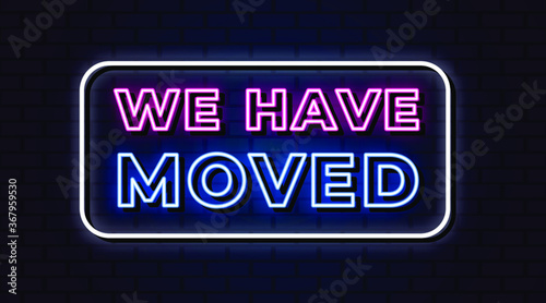 We have moved neon sign