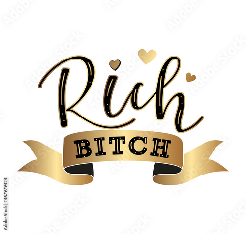 Rich Bitch black text and gold ribbon, vector stock illustration. Lettering for posters, photo overlays, greeting card, t-shirt print and social media.