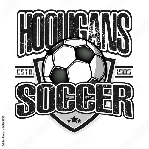 Soccer hooligans spirit. Soccer logo design template. Football emblem pattern. Vintage style on isolated background. Print on t-shirt graphics. Vector illustration