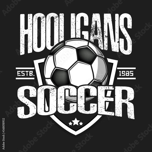 Soccer hooligans spirit. Soccer logo design template. Football emblem pattern. Vintage style on isolated background. Print on t-shirt graphics. Vector illustration