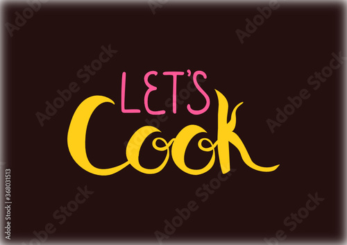 Hand lettering Let's cook,hand drawn phrase in yellow and orange letters on a pink background with slices of carrot. bright  inscription for the kitchen,stickers, cooking classes,workshops. Vector