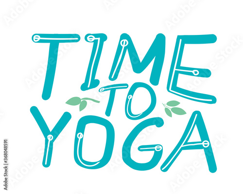 Lettering or text isolated on white background for design, vector stock illustration with words or slogan Time for yoga as a card or poster