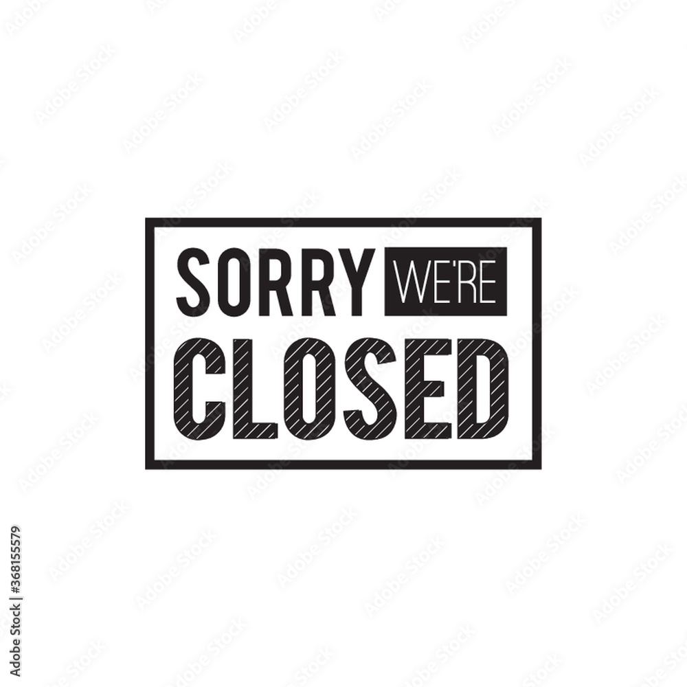 sorry we are closed label