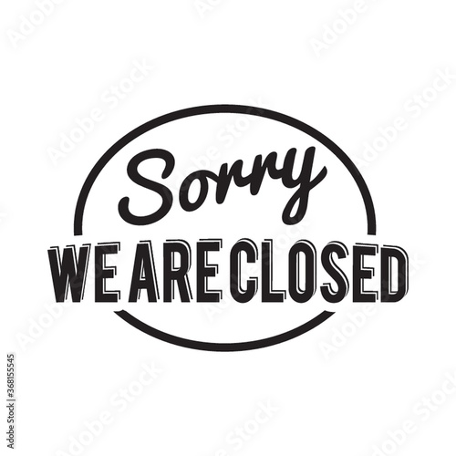 sorry we are closed label