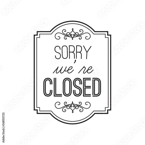 sorry we are closed label