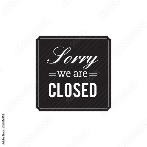 sorry we are closed label