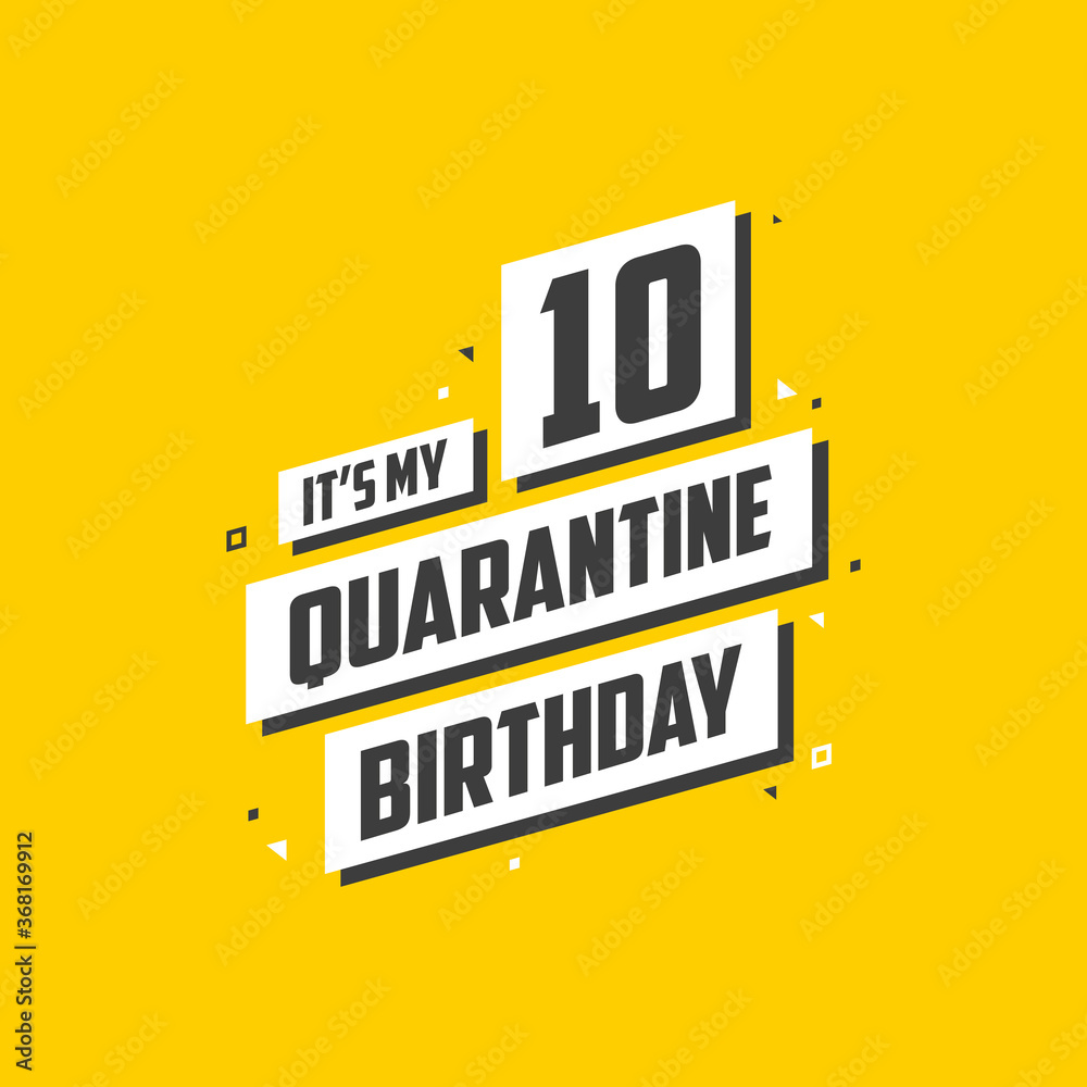 It's my 10 Quarantine birthday, 10 years birthday design. 10th birthday celebration on quarantine. It's my 10 Quarantine birthday, 10 years birthday design. 10th birthday celebration on quarantine.
