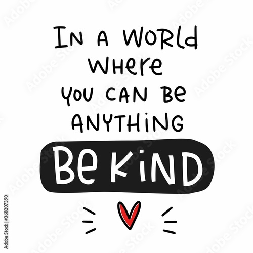 Charity, volunteer and kindness quote vector design with In a world where you can be anything be kind lettering message. photo