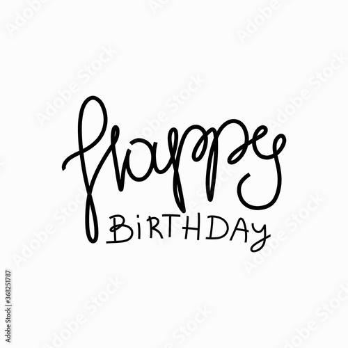 Happy birthday - hand drawn lettering. Vector elements for greeting card, invitation, poster, T-shirt design, post card, video blog cover.