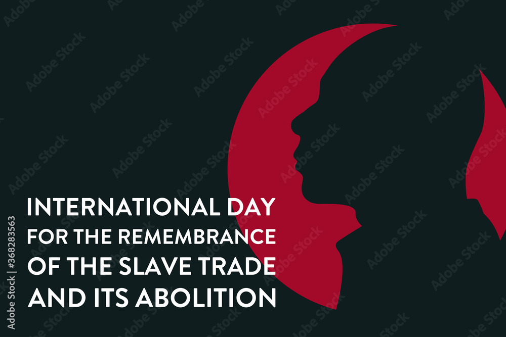 International Day for the Remembrance of the Slave Trade and its Abolition. August 23. Template for background, banner, card, poster with text inscription. Vector EPS10 illustration.
