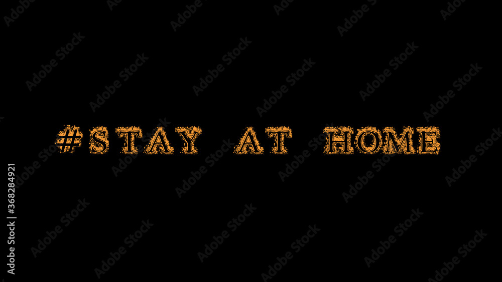 #stay at home fire text effect black background. animated text effect with high visual impact. letter and text effect. Alpha Matte. 