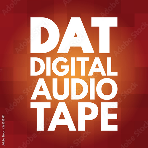 DAT - Digital Audio Tape acronym, technology concept background