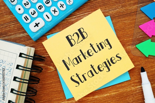 Business concept about B2B Marketing Strategies with sign on the page.