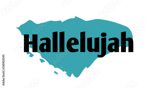 Hallelujah, Praise The Lord, Typography for print or use as poster, card, flyer or T Shirt