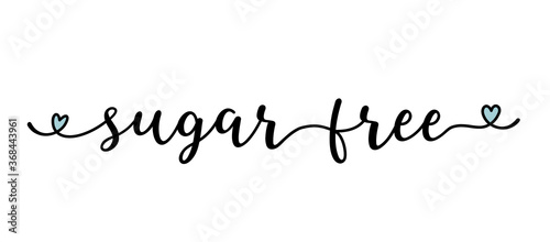 Hand sketched SUGAR FREE quote as banner or logo. Lettering for header, label, announcement; advertising