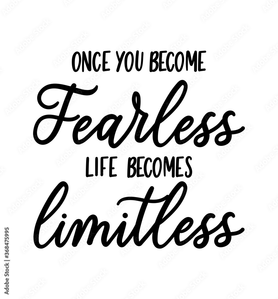 Once you become fearless life becomes limitless inspirational lettering quote. Hand drawn self success quote isolated on white background. Motivational vector illustration