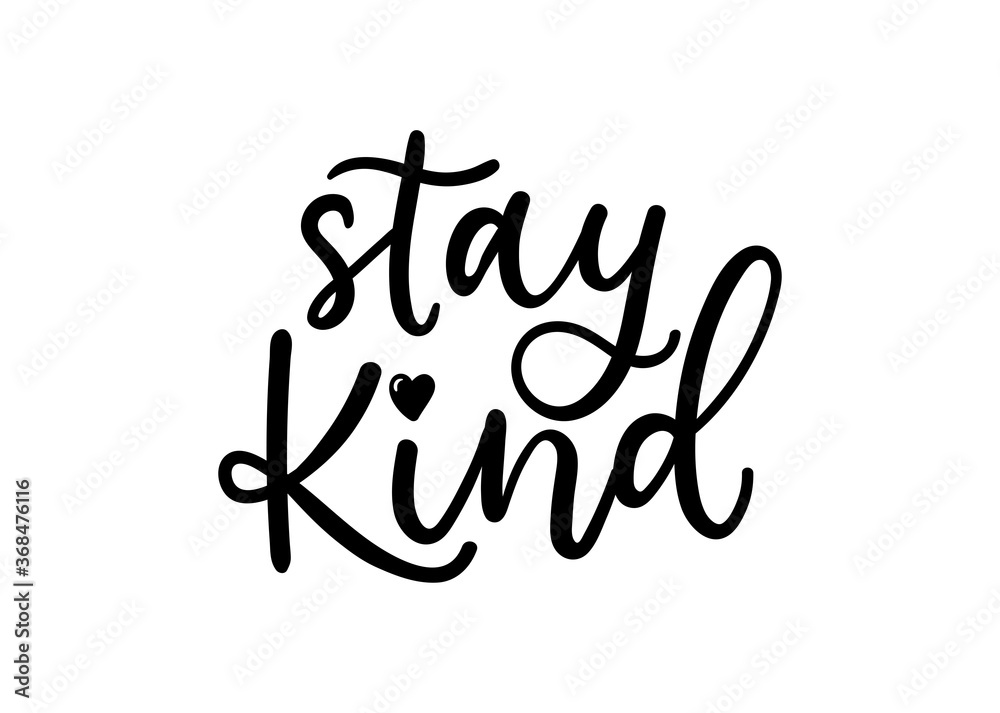 Stay kind inspirational quote isolated on white background. Motivational quote about kindness with lettering. Vector illustration. Stay kind inspirational quote isolated on white background. Motivational quote about kindness with lettering. Vector illustration.