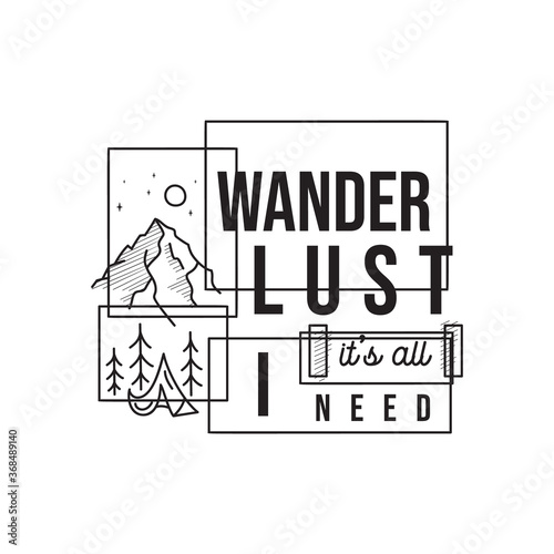 Vintage camping adventure logo emblem illustration design. Outdoor label with tent, mountain scene and text - Wanderlust it is all I need. Unusual linear style sticker. Stock vector.