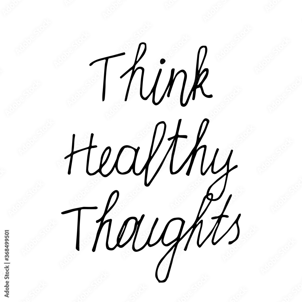 Think healthy thoughts. Hand drawn lettering poster. Stock vector illustration.