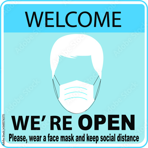 Welcome now open keep social distance and use face mask. Vector.Welcome we're open.Can be used for businesses to show they are still open during the coronavirus pandemic.
