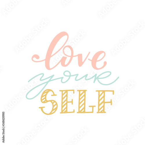 Hand-lettering phrases - Love your self. Perfect for prints