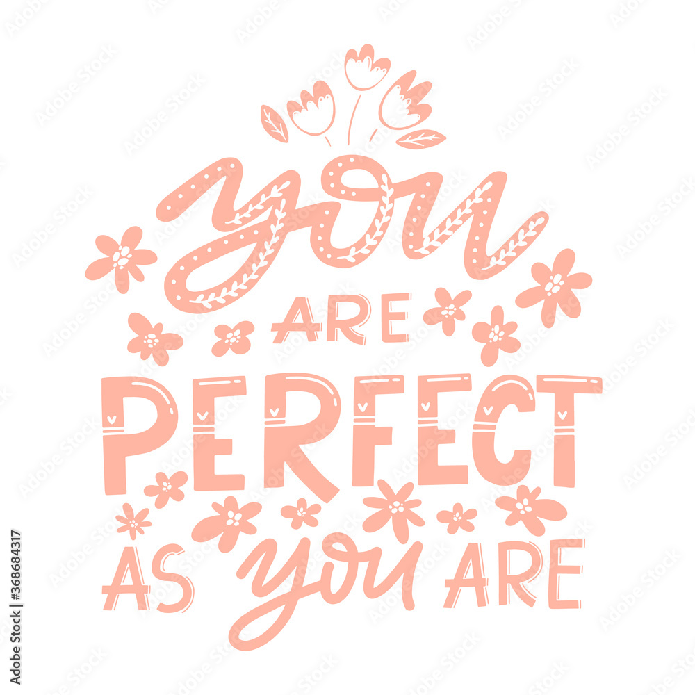 Handdrawn illustration with hand-lettering.You are perfect as you are