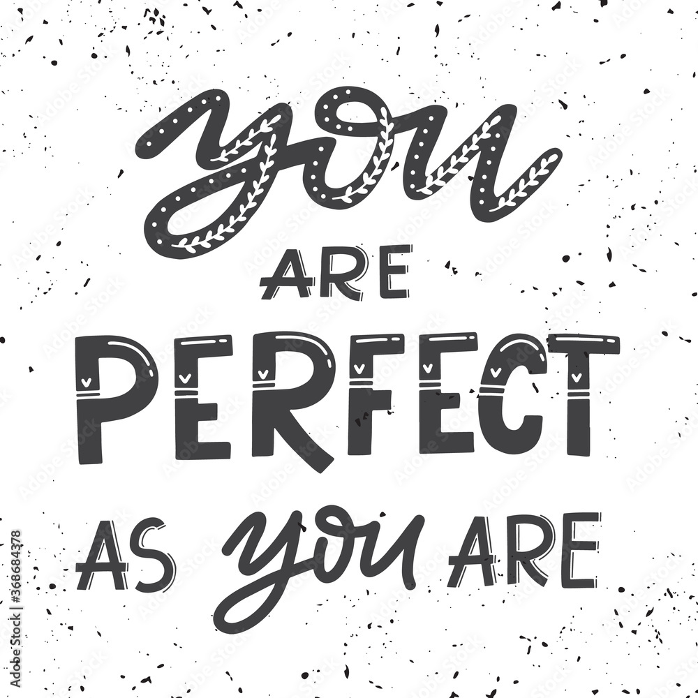 Fototapeta premium Handdrawn illustration with hand-lettering.You are perfect as you are