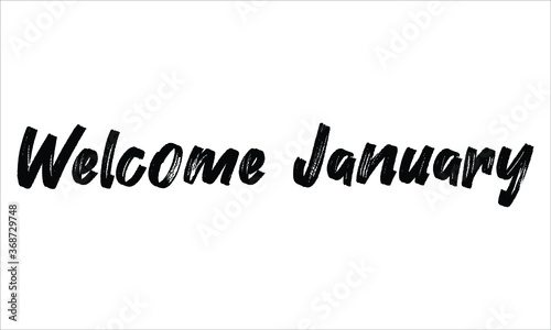 Welcome January Brush Hand drawn Typography Black text lettering and phrase isolated on the White background