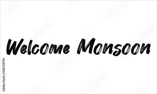 Welcome Monsoon Brush Hand drawn Typography Black text lettering and phrase isolated on the White background