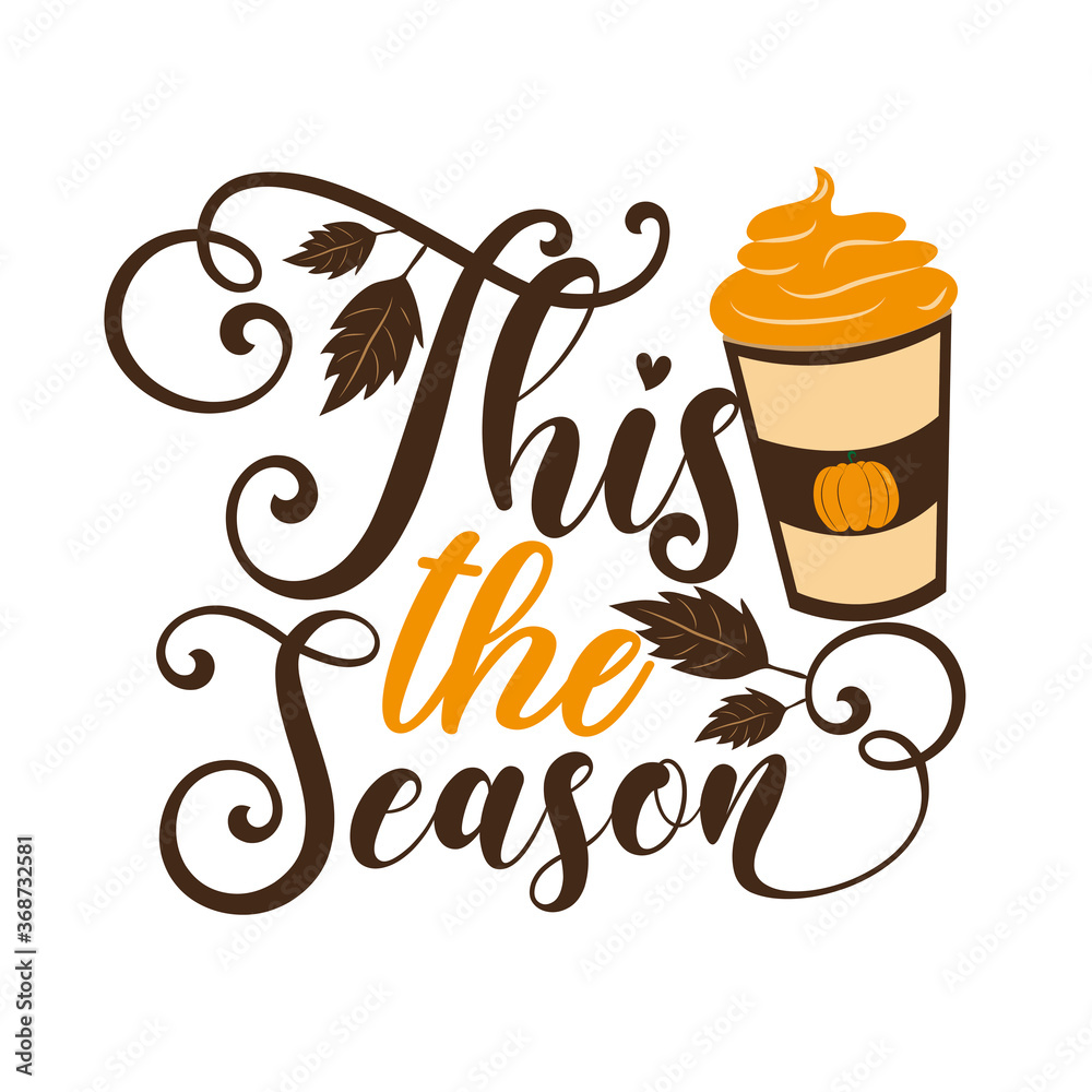 This The Season -  Autumnal phrase with latte. Good for poster, textile print, banner, card print, and gift design.  - obrazy, fototapety, plakaty 