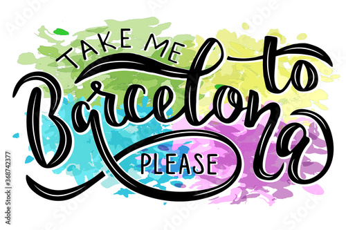 Hand sketched of text Take me to Barcelona for souvenir products, icon or emblem, screensaver for site, social media, article and advertising. City logotype. Hand drawn lettering