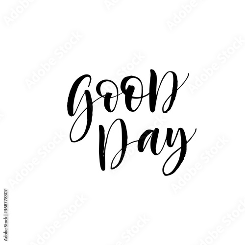 Good day ink brush vector lettering. Modern slogan handwritten vector calligraphy. Black paint lettering isolated on white background. Postcard, greeting card, t shirt decorative print.
