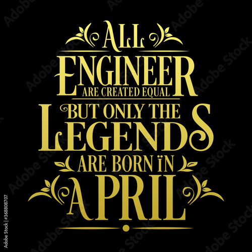 All Engineer are equal but legends are born in April: Birthday Vector
