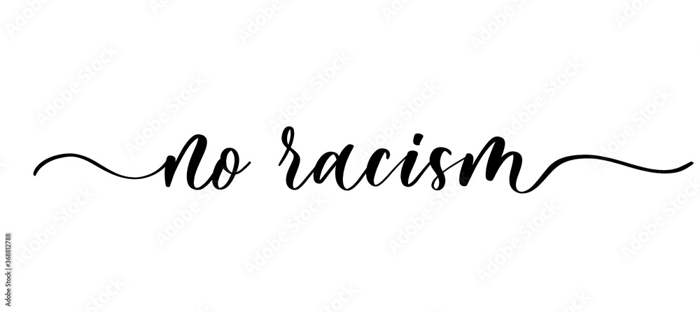 No racism - vector calligraphic inscription with smooth lines. No racism - vector calligraphic inscription with smooth lines.