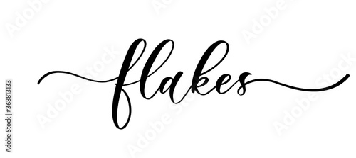 Flakes - vector calligraphic inscription with smooth lines for labels and design of packaging, products, food store, fruits and vegetables.