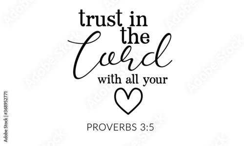 Trust in the Lord with all your Heart, Christian faith, Typography for print or use as poster, card, flyer OR T Shirt 