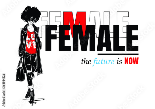 Fashion woman in style sketch on white background with quote. Female - future is now