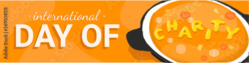 International charity day horizontal banner template with hot tasty soup and the word charity made up of noodles. Charity event announcement illustration. Non profit organizations and volunteering.