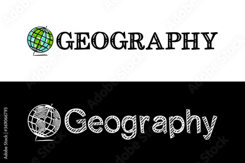 Logo for the Geography school subject. Hand-drawn icon of globe earth with title. Geography emblem in chalk style on a black chalkboard. Vector illustration for poster, banner or education project.