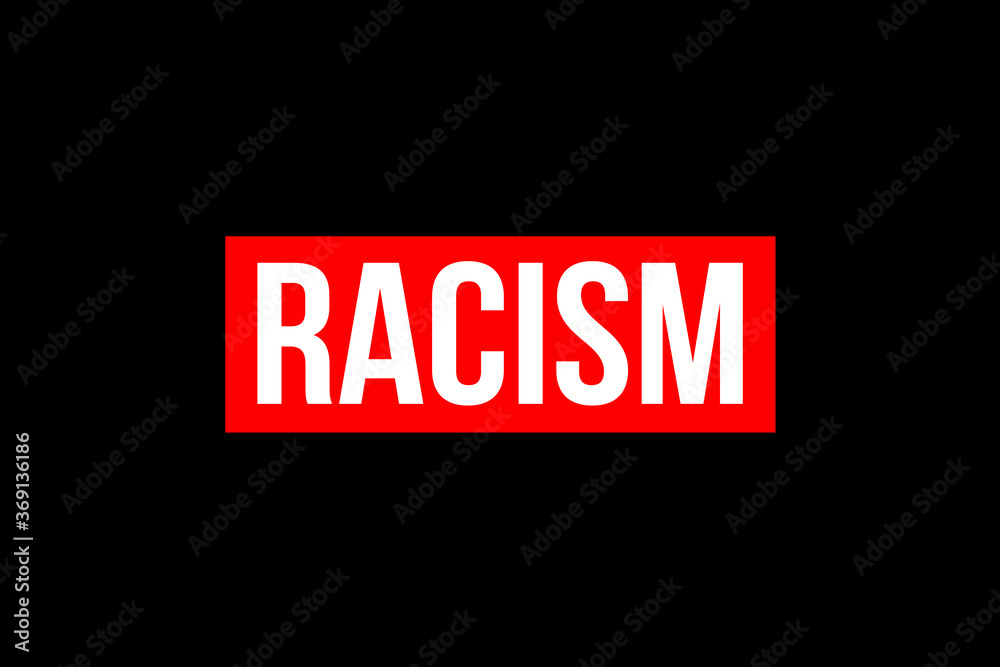Say no to Racism. White text on red box and black background representing the need to stop racism Say no to Racism. White text on red box and black background representing the need to stop racism