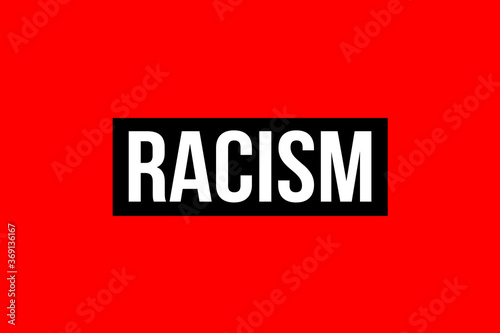 Say no to Racism. White text on black box and red background representing the need to stop racism