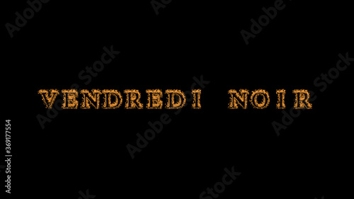 Vendredi noir fire text effect black background. animated text effect with high visual impact. letter and text effect. translation of the text is Black Friday