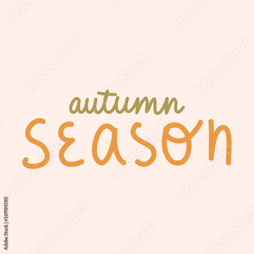 "Autumn season" text.Autumn collection. Vector hand drawn illustration.