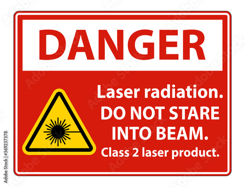 Danger Laser radiation,do not stare into beam,class 2 laser product Sign on white background