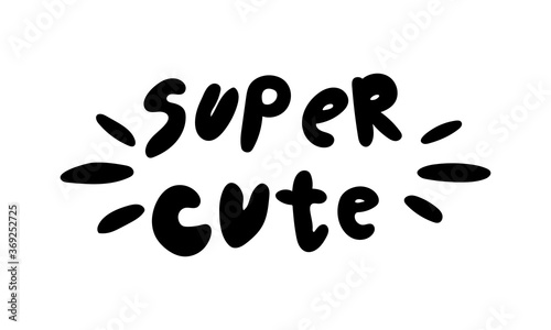 Hand drawn vector inscription. Super cute text isolated on white background. Template for banner, poster or print. Summer lettering collection