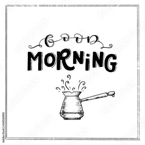 Good morning lettering on white background with frame and cezve