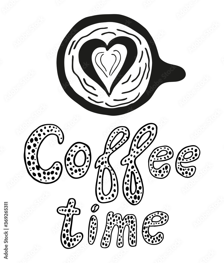Coffee time lettering and cute cup vector illustration. Hand drawing art in doodles style. Black outline quote for logo, coffee day cards, beverage, design and packaging materials.