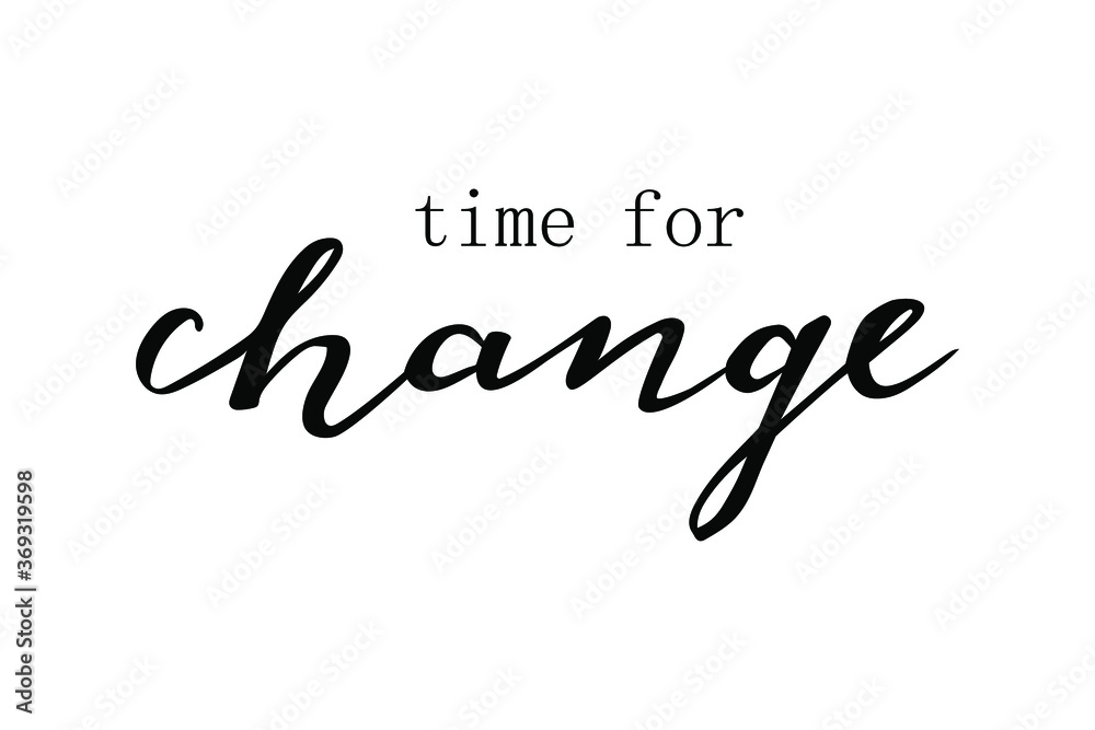 Time for change quote hand lettering vector good for planners, cups, t-shirt design and other