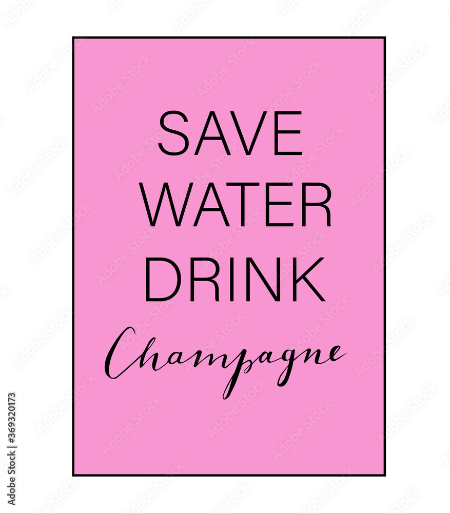 Save Water Drink Champagne hand lettering vector in pink glamourous frame. Good fpr poster, cup, t-shirt design. Save Water Drink Champagne hand lettering vector in pink glamourous frame. Good fpr poster, cup, t-shirt design.