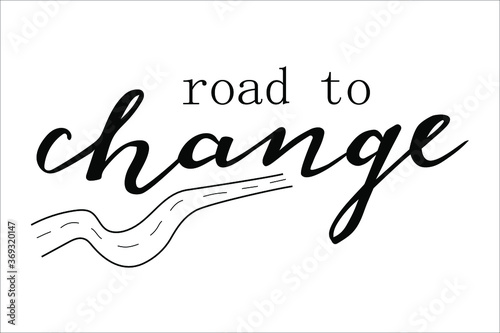 Road change quote hand lettering vector good for planners, cups, t-shirt design and other